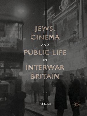 cover image of Jews, Cinema and Public Life in Interwar Britain
